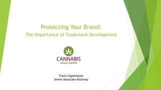Protecting Your Brand:
The Importance of Trademark Development
Travis Copenhaver
Senior Associate Attorney
 