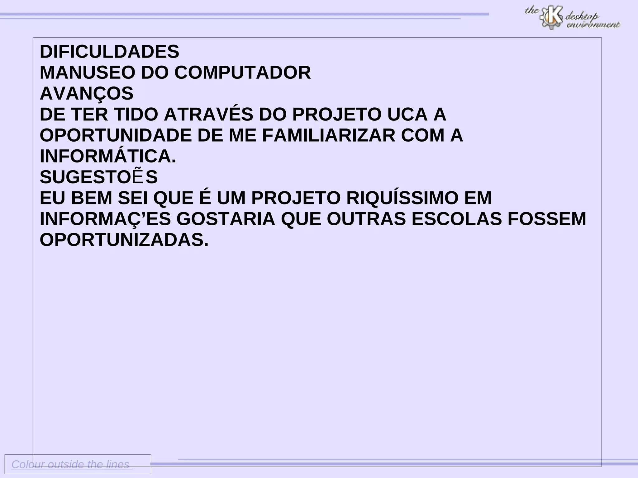Colour outside the lines DIFICULDADES MANUSEO DO COMPUTADOR