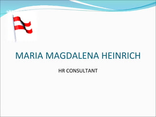 MARIA MAGDALENA HEINRICH HR CONSULTANT 