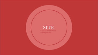 SITE
VIZUALIZADO NUM
SMARTPHONE
 