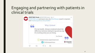 Engaging and partnering with patients in
clinical trials
16
 