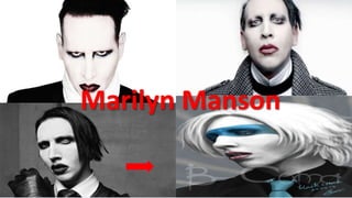 Marilyn Manson
Marilyn Manson
 
