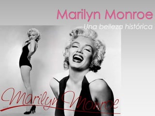 Marilyn Monroe Una belleza histórica 