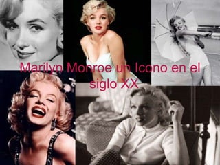 Marilyn Monroe un Icono en el
           siglo XX
 