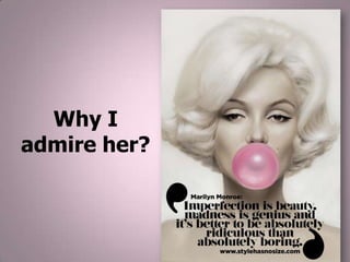 Why I
admire her?

 