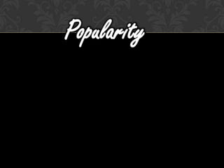 Popularity
 