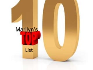 Marilyn’s


   List
 