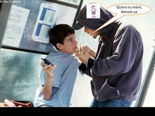 Quiero tu móvil,
dámelo ya