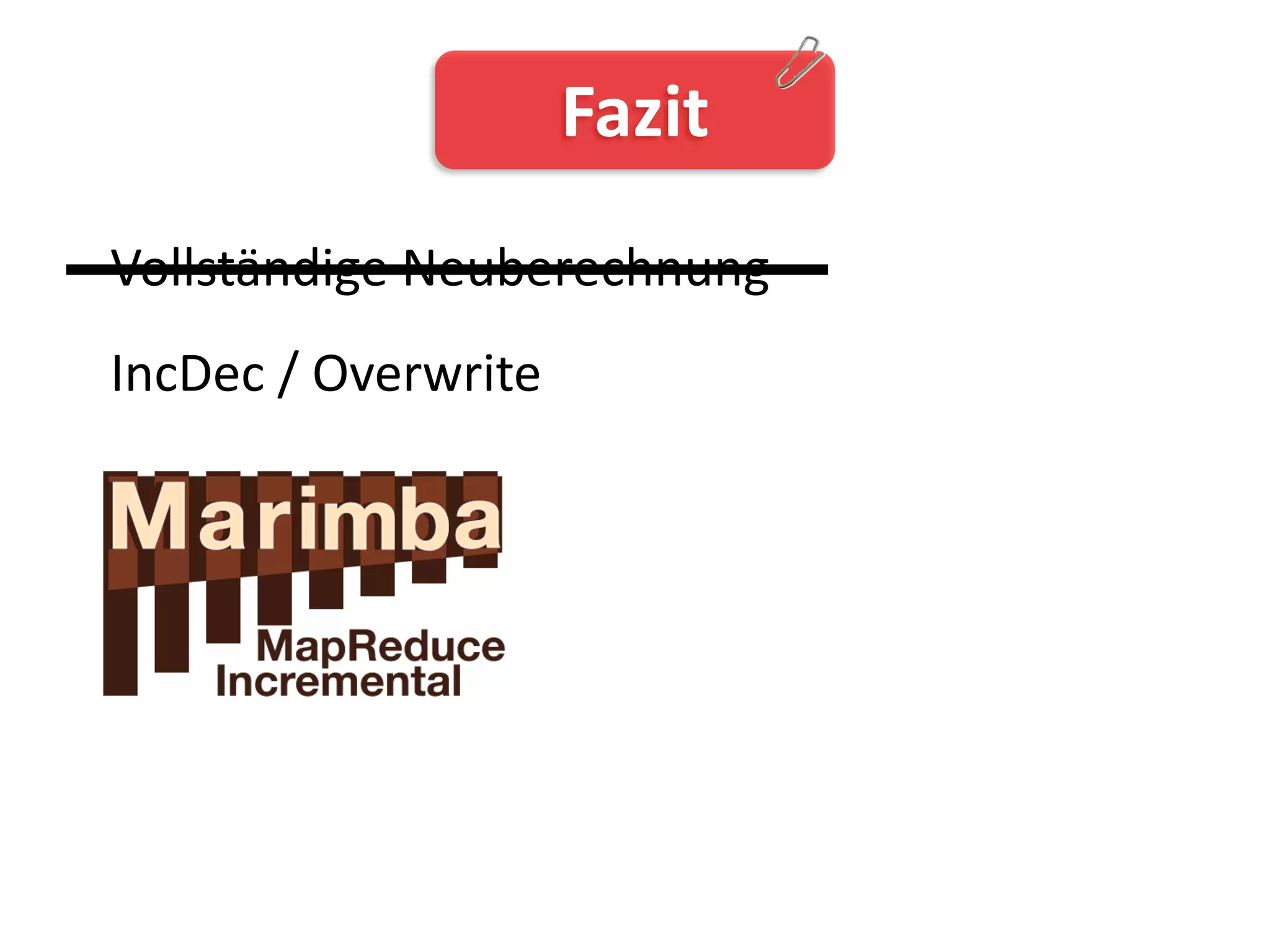 Fazit
Vollständige Neuberechnung
IncDec / Overwrite
 