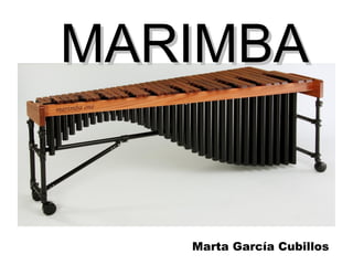 MARIMBAMARIMBA
Marta García Cubillos
 