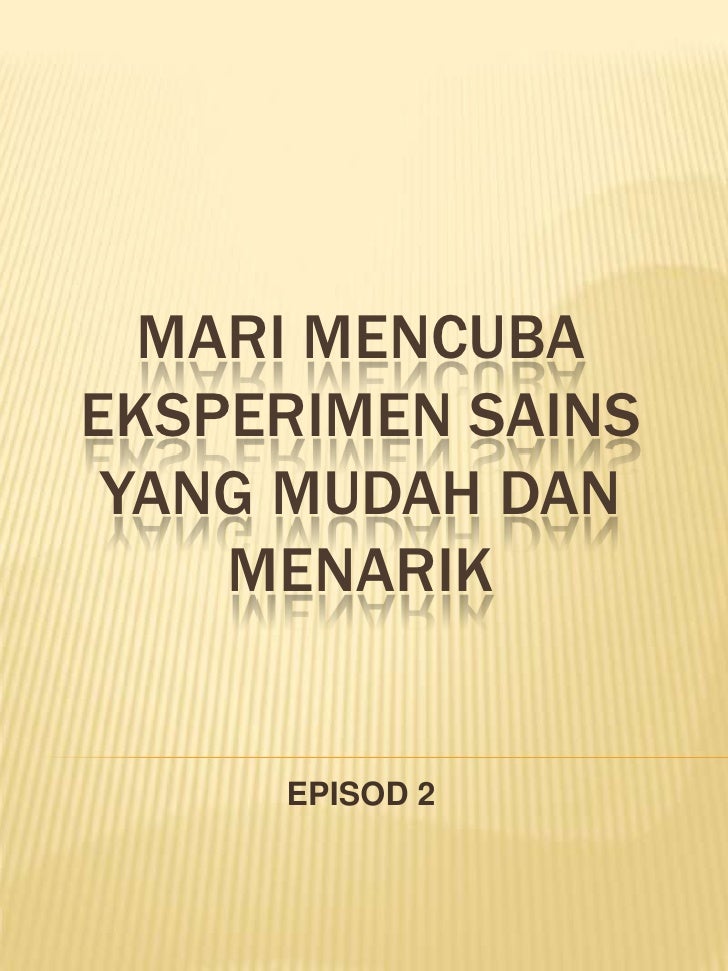 Mari mencuba eksperimen sains yang mudah dan menarik