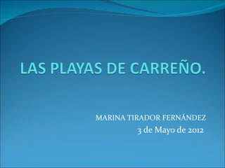 MARINA TIRADOR FERNÁNDEZ
         3 de Mayo de 2012
 