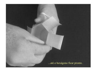 ...até o hexágono ficar pronto.
 