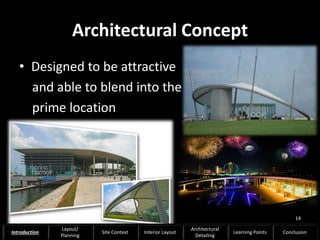 Architectural Concept
• Designed to be attractive
and able to blend into the
prime location
14
Introduction
Layout/
Planning
Site Context Interior Layout
Architectural
Detailing
Learning Points Conclusion
 