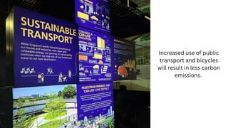 Increased use of public
transport and bicycles
will result in less carbon
emissions.
 