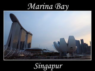 Marina Bay
Singapur
 