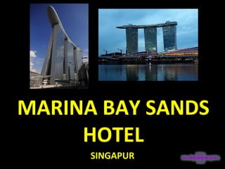 MARINA BAY SANDS
HOTEL
SINGAPUR

 