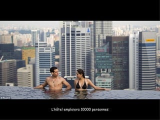 L’hôtel emploiera 10000 personnes
 