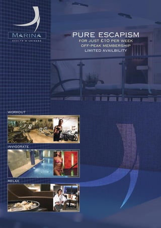 M                   pure escapism
  HEALTH & LEISURE    for just £10 per week
                       off-peak membership
                        limited availbility




workout




invigorate




relax
 