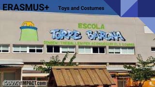 ERASMUS+ Toys and Costumes
 