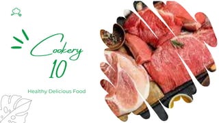 Cookery
10
Healthy Delicious Food
 