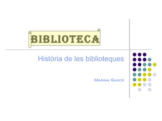 biblioteca Història de les biblioteques Marina Gascó 
