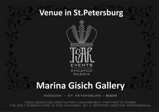 Marina Gisich Gallery
Venue in St.Petersburg
 
