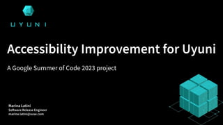 Accessibility Improvement for Uyuni
A Google Summer of Code 2023 project
Marina Latini
Software Release Engineer
marina.latini@suse.com
 