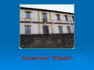 Escuela Rural  “El Bandín” 