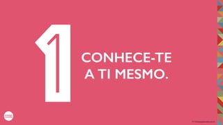 2017©umbigodomundo.com.br
CONHECE-TE
A TI MESMO.
1
 