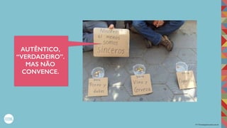 2017©umbigodomundo.com.br
AUTÊNTICO,
“VERDADEIRO”.
MAS NÃO
CONVENCE.
 