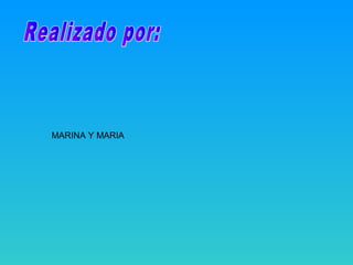 MARINA Y MARIA
 