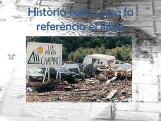 5

    Història real a què fa
     referència el llibre
 