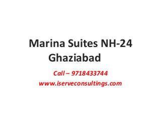 Marina Suites NH-24
Ghaziabad
Call – 9718433744
www.iserveconsultings.com
 