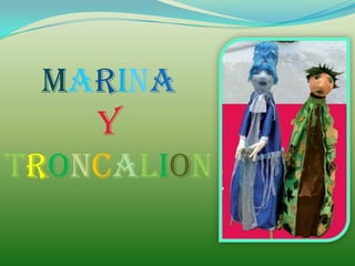 Marina
    y
Troncalion
 