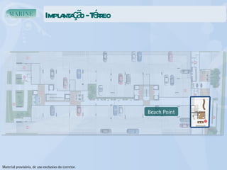 Implantação - Térreo Beach Point Material provisório, de uso exclusivo do corretor. 