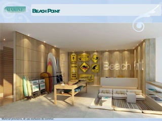 Beach Point Material provisório, de uso exclusivo do corretor. 