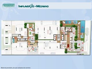 Implantação - Mezanino Material provisório, de uso exclusivo do corretor. 