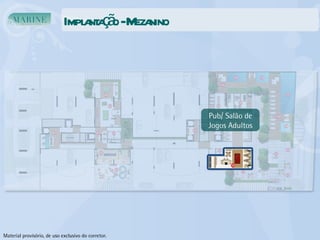Implantação - Mezanino Pub/ Salão de Jogos Adultos Material provisório, de uso exclusivo do corretor. 