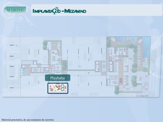 Implantação - Mezanino Playbaby Material provisório, de uso exclusivo do corretor. 
