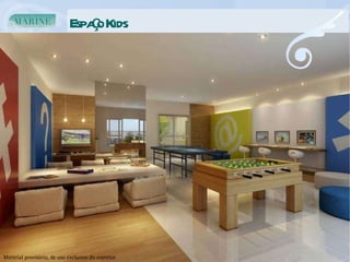 Espaço Kids Material provisório, de uso exclusivo do corretor. 