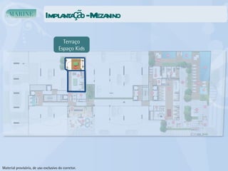 Implantação - Mezanino Terraço Espaço Kids Material provisório, de uso exclusivo do corretor. 