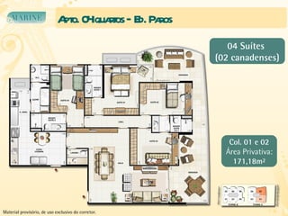 Apto. 04 quartos – Ed. Paros  Col. 01 e 02 Área Privativa: 171,18m² 04 Suítes  (02 canadenses) Material provisório, de uso exclusivo do corretor. 