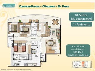 Cobertura Duplex – 04 quartos – Ed. Paros Col. 03 e 04 Área Privativa: 300,41m² (pavto inf+pavto sup) 1º Pavimento 04 Suítes  (02 canadenses) Material provisório, de uso exclusivo do corretor. 