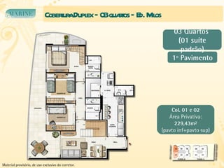 Cobertura Duplex – 03 quartos – Ed. Milos Col. 01 e 02 Área Privativa: 229,43m² (pavto inf+pavto sup) 1º Pavimento 03 Quartos  (01 suíte padrão) Material provisório, de uso exclusivo do corretor. 