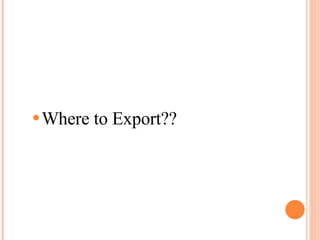 Where to Export?? 