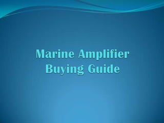 Marine Amplifier Buying Guide 