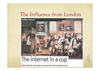 The Influence from London
 