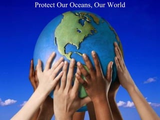 Protect Our Oceans, Our World 