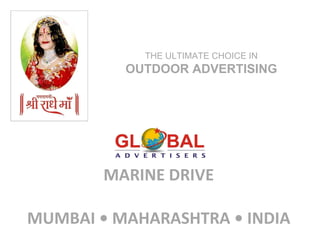 MARINE DRIVE   MUMBAI • MAHARASHTRA • INDIA THE ULTIMATE CHOICE IN  OUTDOOR ADVERTISING 
